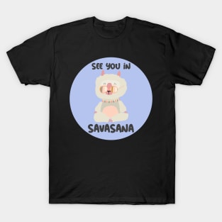 See you in savasana T-Shirt